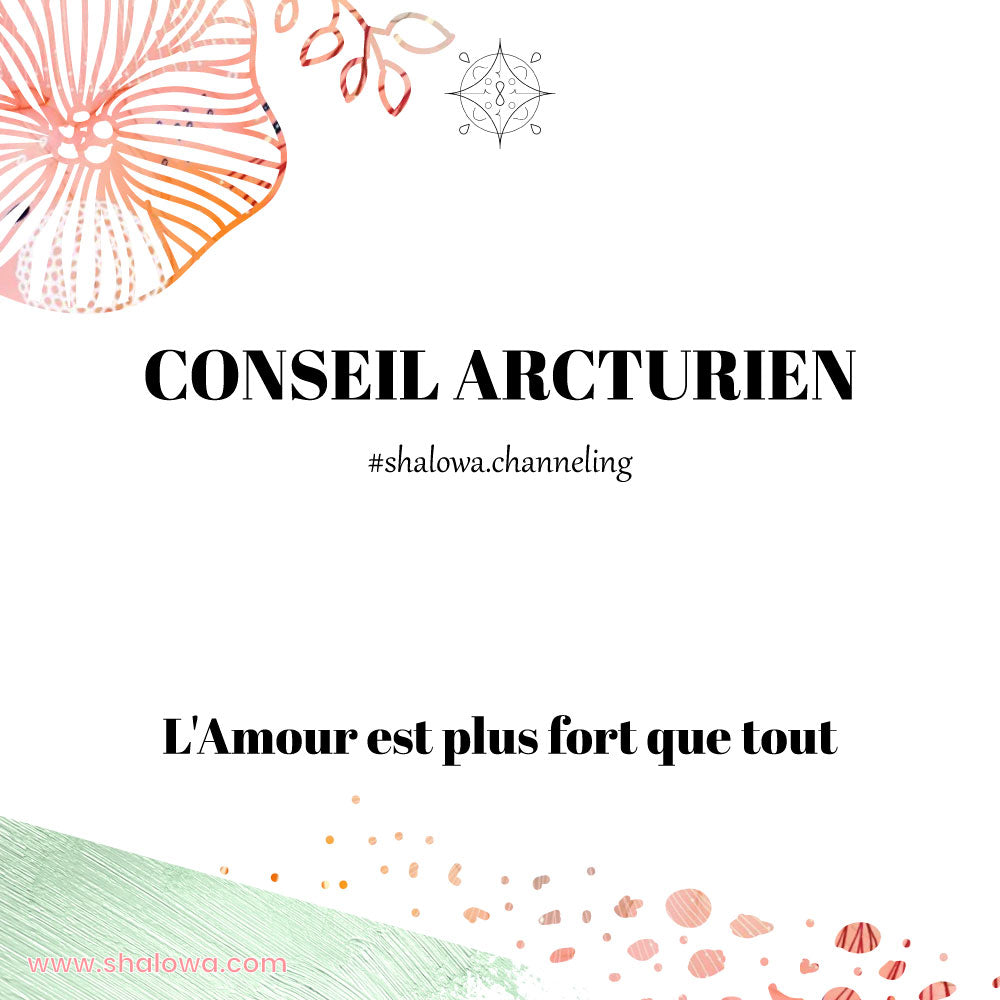 CONSEIL ARCTURIEN : L'AMOUR EST PLUS FORT QUE TOUT
